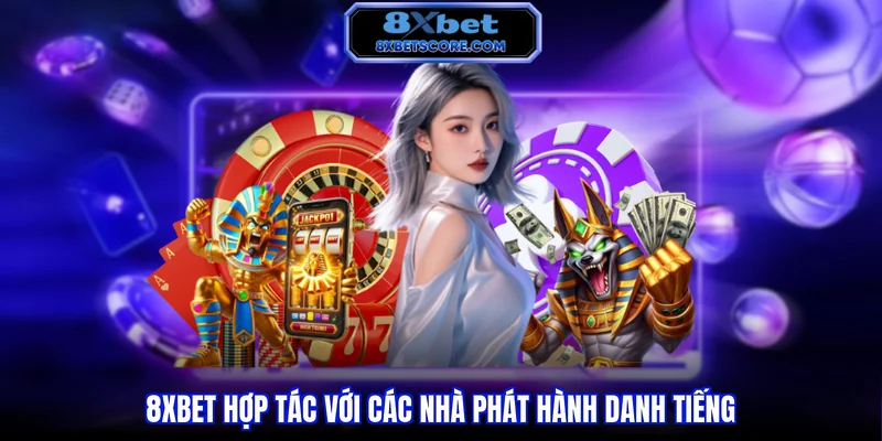 Các nhà phát hành casino tích hợp tại 8XBET