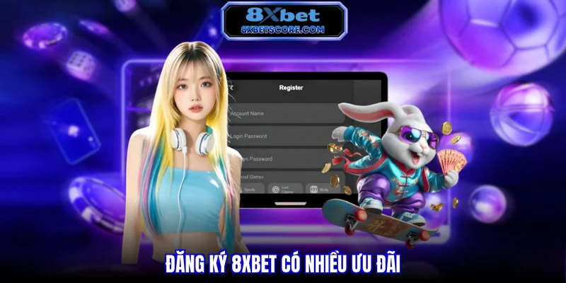 Các ưu đãi dành cho thành viên mới đăng ký 8XBET