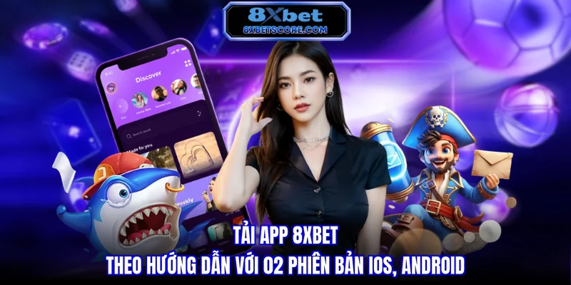 Hướng dẫn tải app 8XBET cho Android và iOS