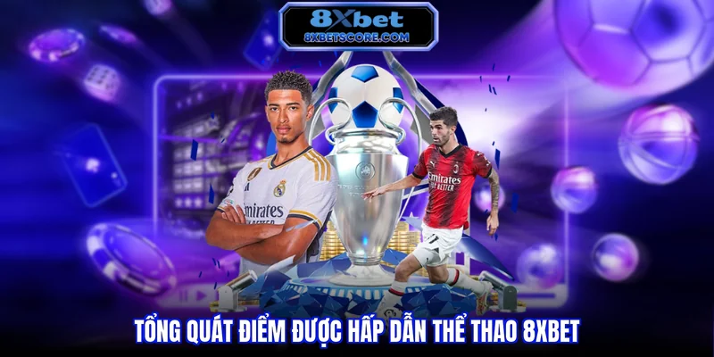 Tổng quan sảnh cá cược thể thao tại 8XBET