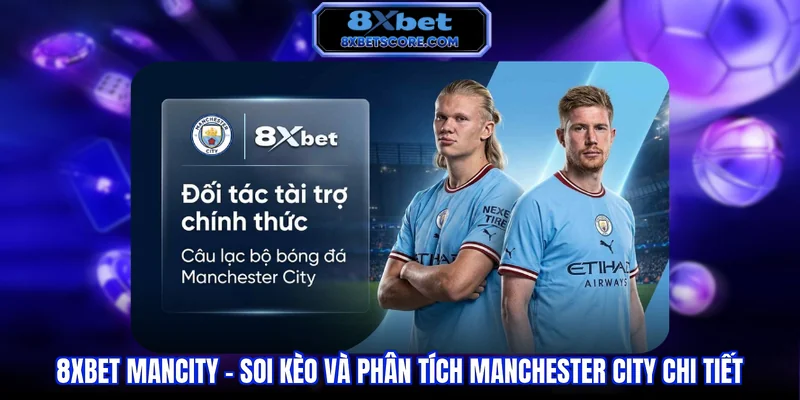 Phân tích và soi kèo các trận đấu của Manchester City