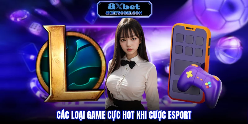 Các tựa game esports có mở kèo cược