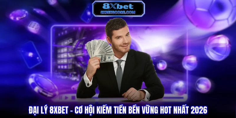 Chương trình đại lý của 8XBET