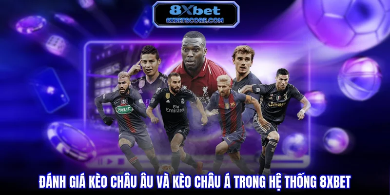 So sánh kèo châu Âu và kèo châu Á