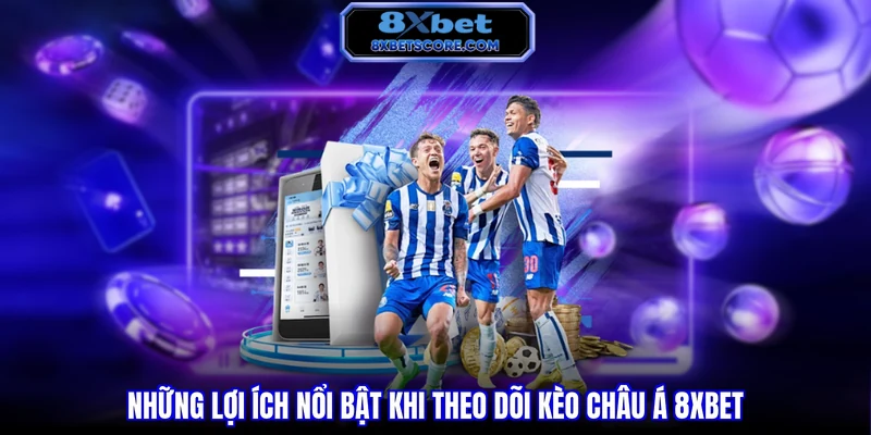 Lợi thế của kèo châu Á so với kèo châu Âu