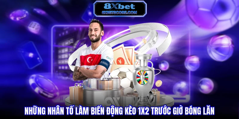 Các yếu tố làm biến động tỷ lệ trước trận