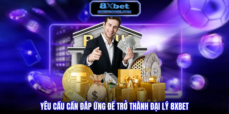Các yêu cầu để trở thành đại lý