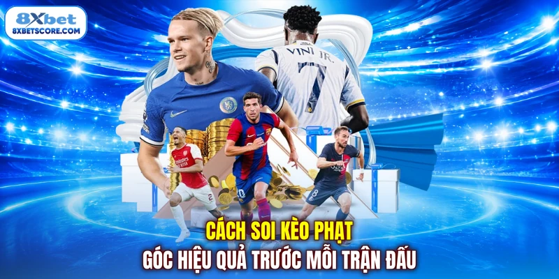 Cách phân tích số liệu phạt góc trước trận