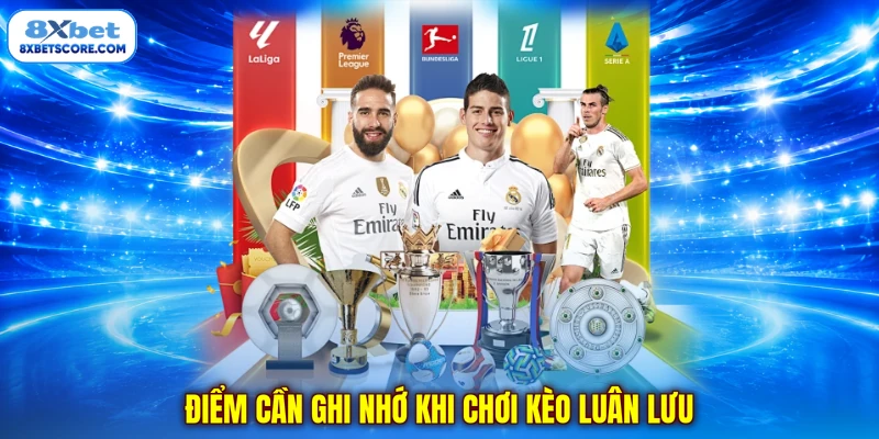 Những điểm cần ghi nhớ khi chơi kèo luân lưu