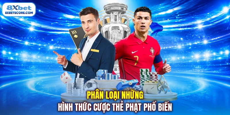 Phân loại các hình thức cược thẻ phạt
