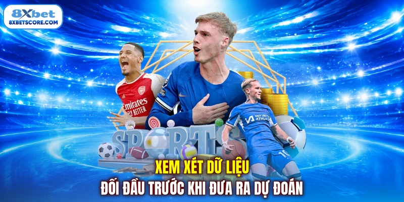 Xem xét dữ liệu đối đầu trước khi dự đoán